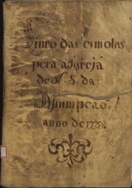 Livro das esmolas pera a Igreja de Nossa Senhora da Assumpção anno de 1732