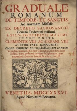 Graduale Romanum de tempore, et sanctis ad normam missalis ex decreto sacrosancti Concilii Triden...